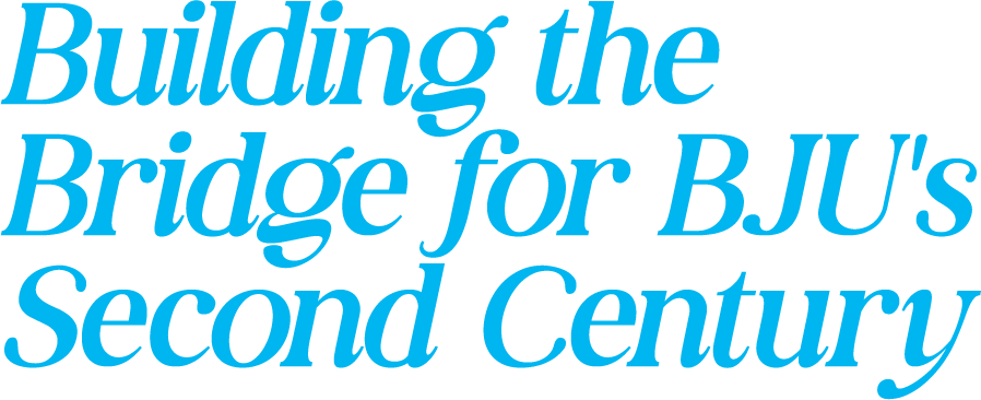 Building the Bridge for BJU's Second Century